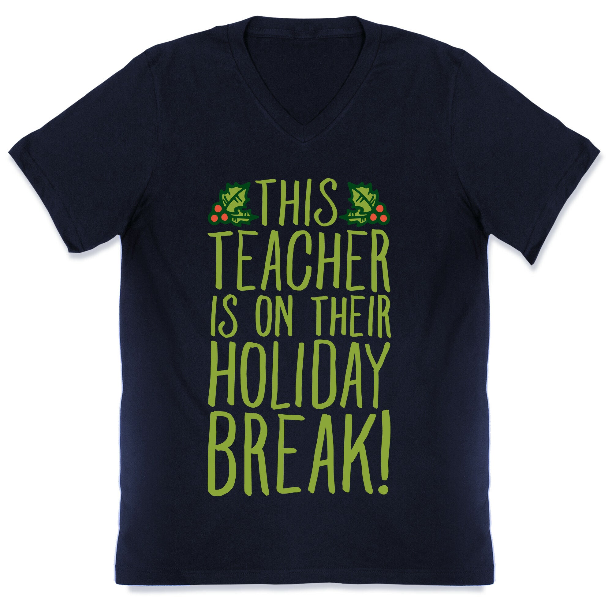 This Teacher Is On Their Holiday Break V-Neck